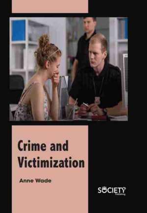 Crime and Victimization de Anne Wade