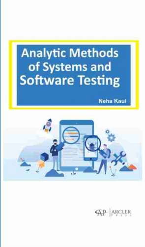 Analytic Methods of Systems and Software Testing de Neha Kaul