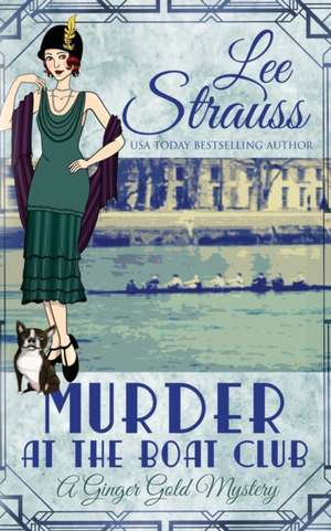 Murder at the Boat Club: a cozy 1920s murder mystery de Lee Strauss