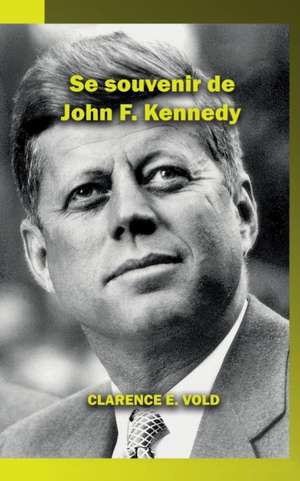 Se souvenir de John F. Kennedy de Clarence Vold