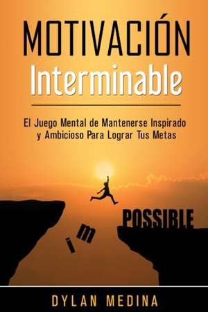 Motivación Interminable de Dylan Medina