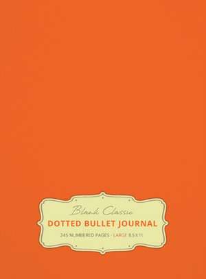 Large 8.5 x 11 Dotted Bullet Journal (Orange #19) Hardcover - 245 Numbered Pages de Blank Classic