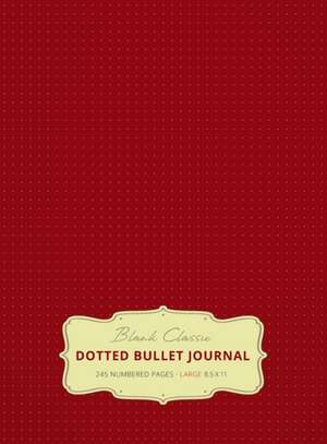 Large 8.5 x 11 Dotted Bullet Journal (Burgundy #4) Hardcover - 245 Numbered Pages de Blank Classic