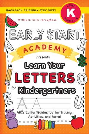 Early Start Academy, Learn Your Letters for Kindergartners de Lauren Dick