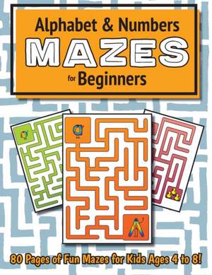 Alphabet and Number Mazes for Beginners de Ashley Lee