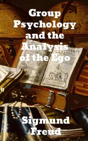 Group Psychology and The Analysis of The Ego de Sigmund Freud