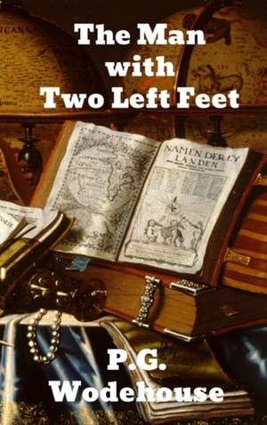 The Man With Two Left Feet de P. G. Wodehouse