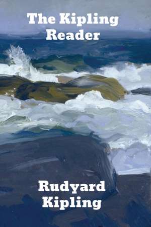 The Kipling Reader de Rudyard Kipling