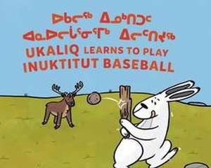 Ukaliq Learns to Play Inuktitut Baseball de Nadia Sammurtok