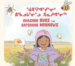 Chasing Bugs and Catching Minnows de Becky Tootoo