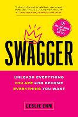 Swagger: Unleash Everything You Are and Become Everything You Want de Leslie Ehm