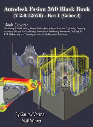 Autodesk Fusion 360 Black Book (V 2.0.12670) - Part 1 (Colored) de Gaurav Verma