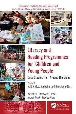 Literacy and Reading Programmes for Children and Young People: Case Studies from Around the Globe: Volume 2: Asia, Africa, Australia, and the Middle East de Patrick Lo