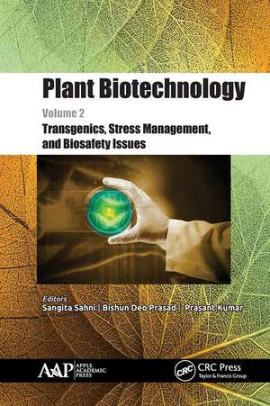 Plant Biotechnology, Volume 2: Transgenics, Stress Management, and Biosafety Issues de Sangita Sahni