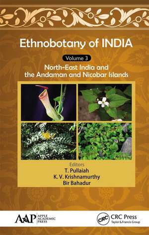 Ethnobotany of India, Volume 3: North-East India and the Andaman and Nicobar Islands de T. Pullaiah