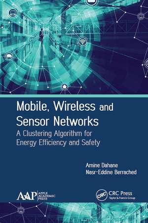 Mobile, Wireless and Sensor Networks: A Clustering Algorithm for Energy Efficiency and Safety de Amine Dahane