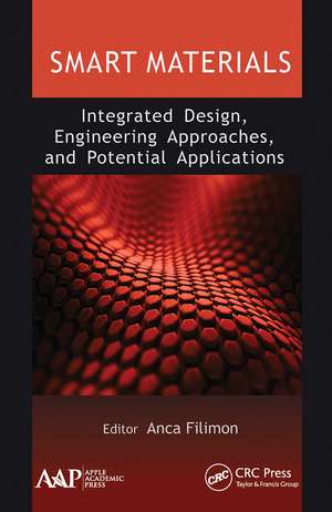 Smart Materials: Integrated Design, Engineering Approaches, and Potential Applications de Anca Filimon