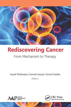 Rediscovering Cancer: From Mechanism to Therapy de Sayali Mukherjee