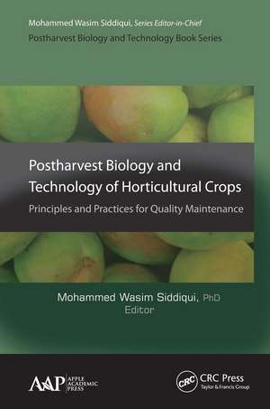 Postharvest Biology and Technology of Horticultural Crops: Principles and Practices for Quality Maintenance de Mohammed Wasim Siddiqui