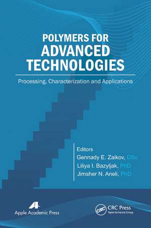 Polymers for Advanced Technologies: Processing, Characterization and Applications de Gennady E. Zaikov