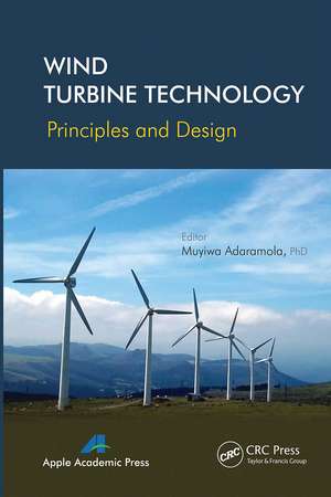 Wind Turbine Technology: Principles and Design de Muyiwa Adaramola