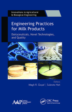 Engineering Practices for Milk Products: Dairyceuticals, Novel Technologies, and Quality de Megh R. Goyal