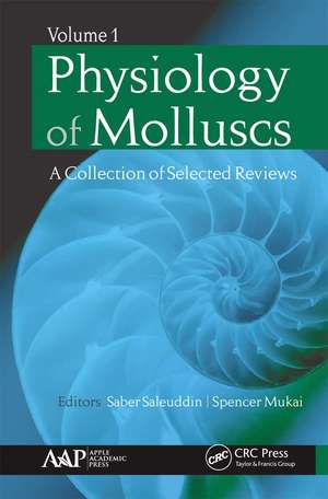 Physiology of Molluscs: A Collection of Selected Reviews, Volume 1 de Saber Saleuddin