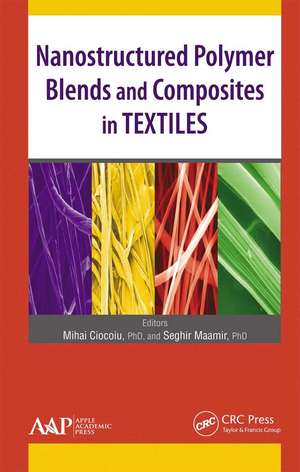 Nanostructured Polymer Blends and Composites in Textiles de Mihai Ciocoiu