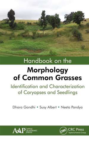 Handbook on the Morphology of Common Grasses: Identification and Characterization of Caryopses and Seedlings de Dhara Gandhi