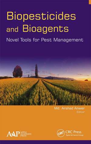 Biopesticides and Bioagents: Novel Tools for Pest Management de Md. Arshad Anwer