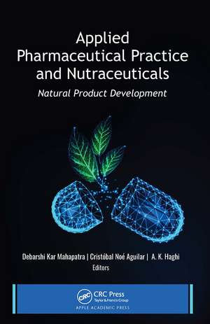 Applied Pharmaceutical Practice and Nutraceuticals: Natural Product Development de Debarshi Kar Mahapatra