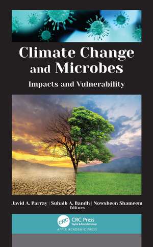 Climate Change and Microbes: Impacts and Vulnerability de Javid A. Parray