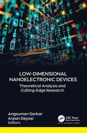 Low-Dimensional Nanoelectronic Devices: Theoretical Analysis and Cutting-Edge Research de Angsuman Sarkar