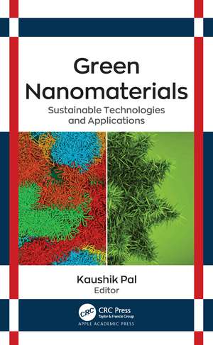 Green Nanomaterials: Sustainable Technologies and Applications de Kaushik Pal