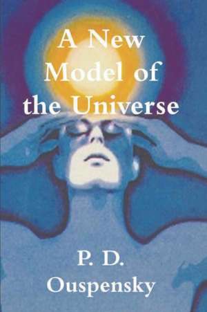 A New Model of the Universe de P. D. Ouspensky