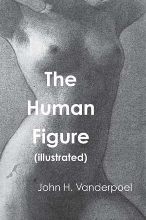 The Human Figure de John H. Vanderpoel