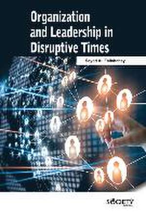 Organization and Leadership in Disruptive Times de Seyed Ali Fallahchay