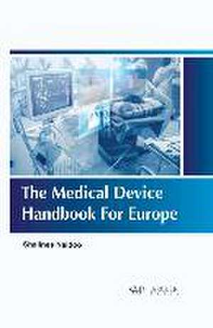 The Medical Device Handbook for Europe de Shalinee Naidoo