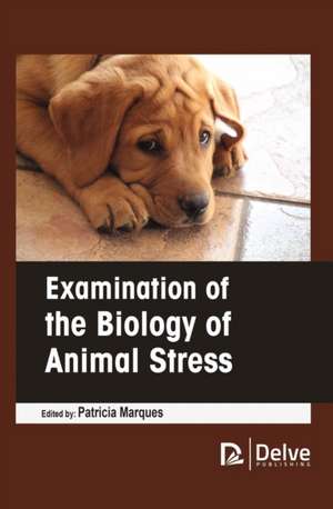 Examination of the Biology of Animal Stress de Patricia Marques