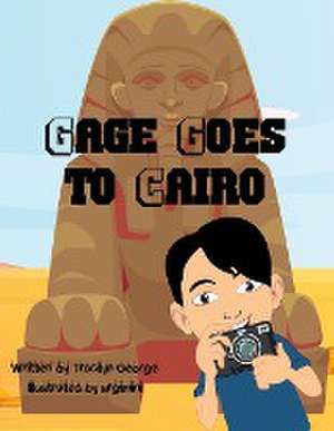 Gage Goes to Cairo de Tracilyn George