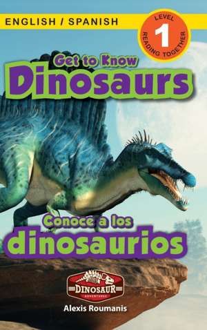 Get to Know Dinosaurs de Alexis Roumanis