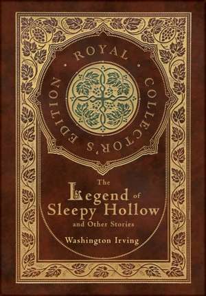 The Legend of Sleepy Hollow and Other Stories (Royal Collector's Edition) (Case Laminate Hardcover with Jacket) (Annotated) de Washington Irving