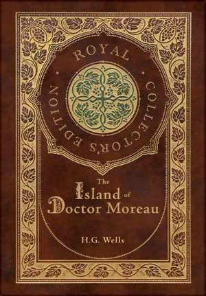 The Island of Doctor Moreau (Royal Collector's Edition) (Case Laminate Hardcover with Jacket) de H. G. Wells