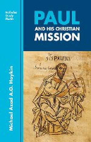 Paul and His Christian Mission de Michael A. G. Haykin