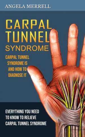 Carpal Tunnel Syndrome de Angela Merrell