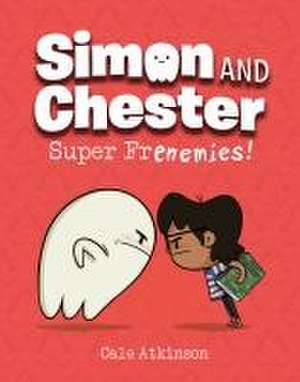 Super Frenemies (Simon and Chester Book #5) de Cale Atkinson