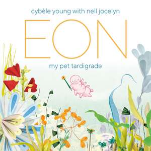 Eon: My Pet Tardigrade de Cybele Young