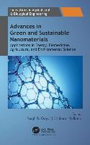 Advances in Green and Sustainable Nanomaterials: Applications in Energy, Biomedicine, Agriculture, and Environmental Science de Megh R. Goyal