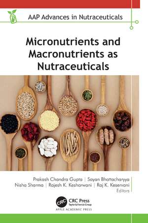 Micronutrients and Macronutrients as Nutraceuticals de Prakash Chandra Gupta