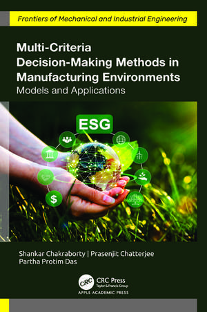 Multi-Criteria Decision-Making Methods in Manufacturing Environments: Models and Applications de Shankar Chakraborty